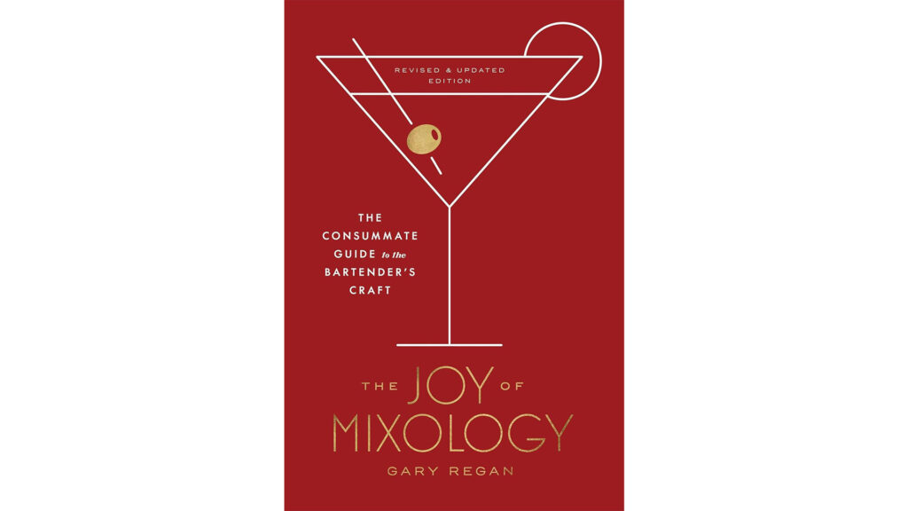 The Joy of Mixology - Gary Regan Clarkson Potter